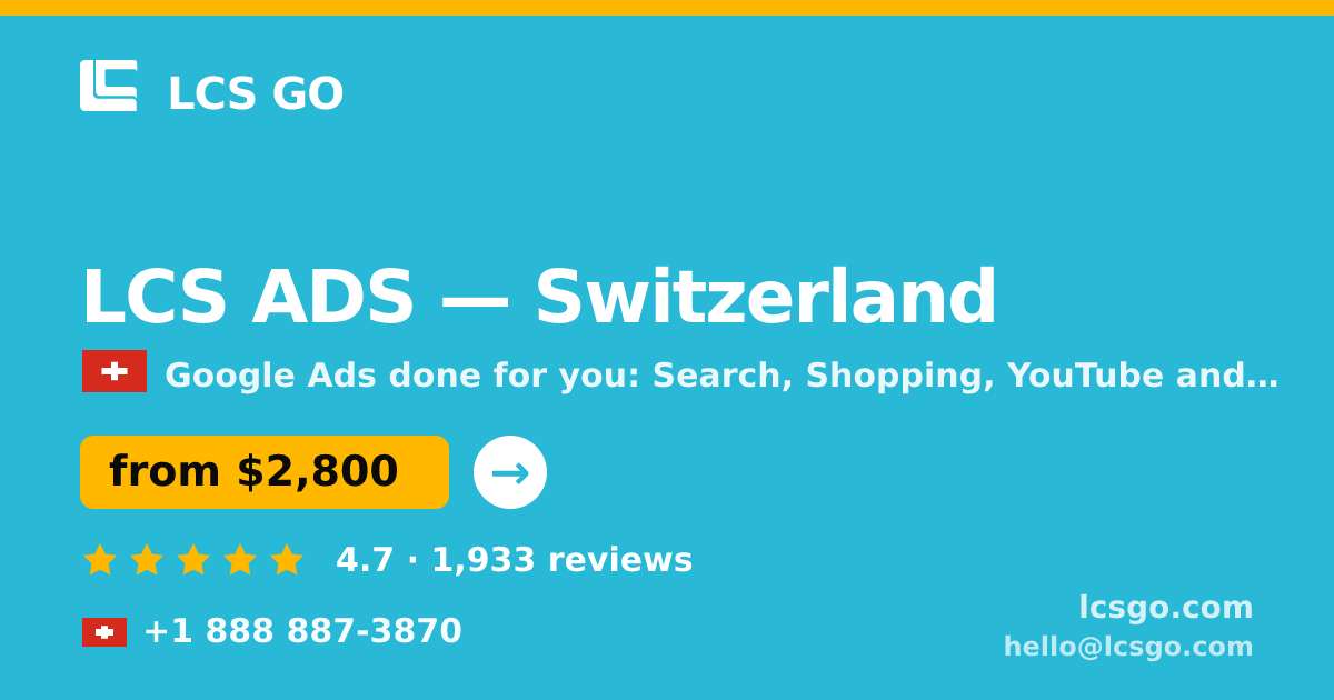LCS ADS in Switzerland — from $2,800/mo, rated 4.7/5 by 1933 clients. LCS GO.
