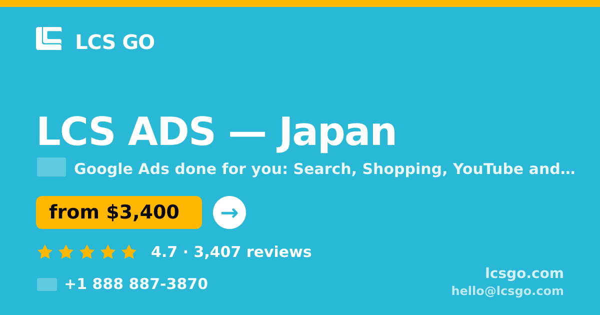 LCS ADS in Japan — from $3,400/mo, rated 4.7/5 by 3407 clients. LCS GO.