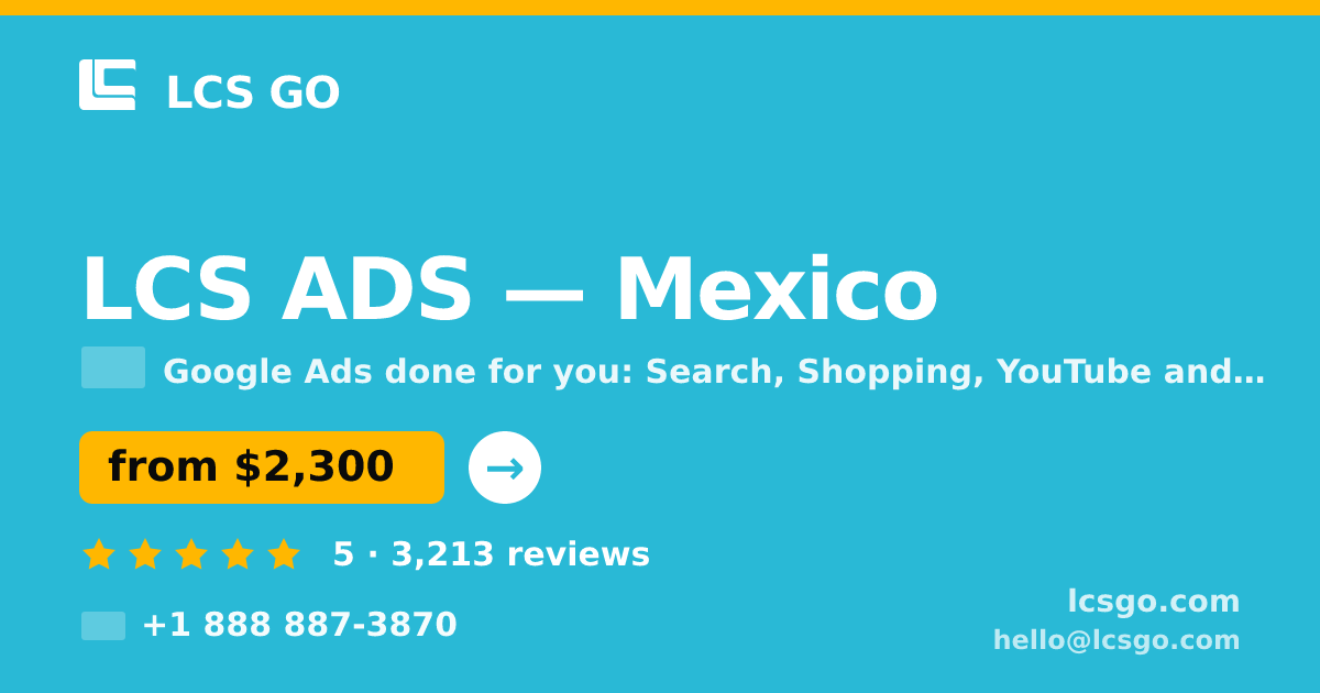LCS ADS in Mexico — from $2,300/mo, rated 5/5 by 3213 clients. LCS GO.