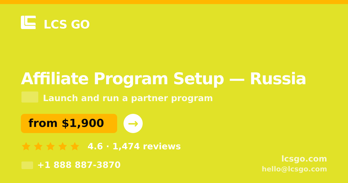 Affiliate Program Setup in Russia — from $1,900, rated 4.6/5 by 1474 clients. LCS GO.