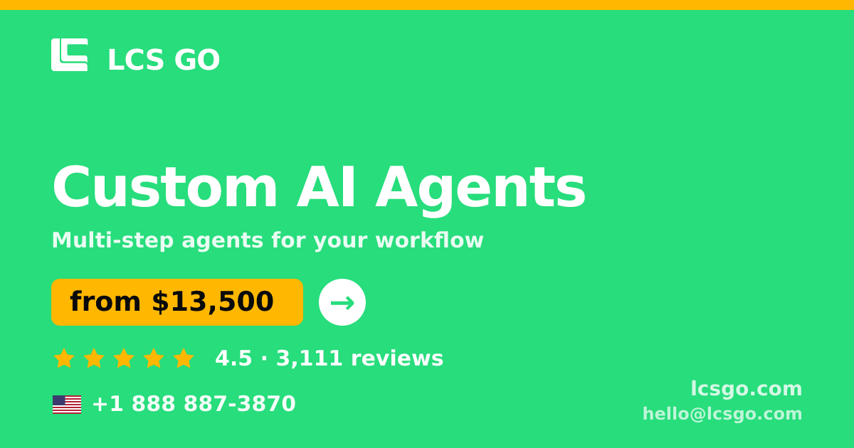 Custom AI Agents in the USA — from $13,500, rated 4.5/5 by 3111 clients. LCS GO.