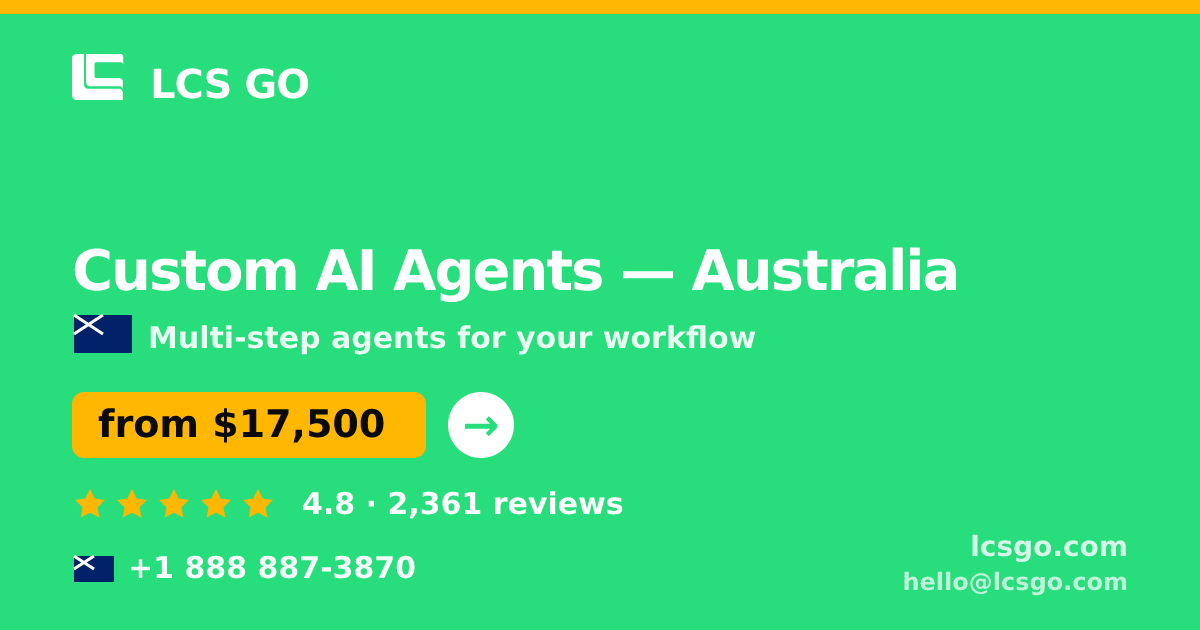 Custom AI Agents in Australia — from $17,500, rated 4.8/5 by 2361 clients. LCS GO.