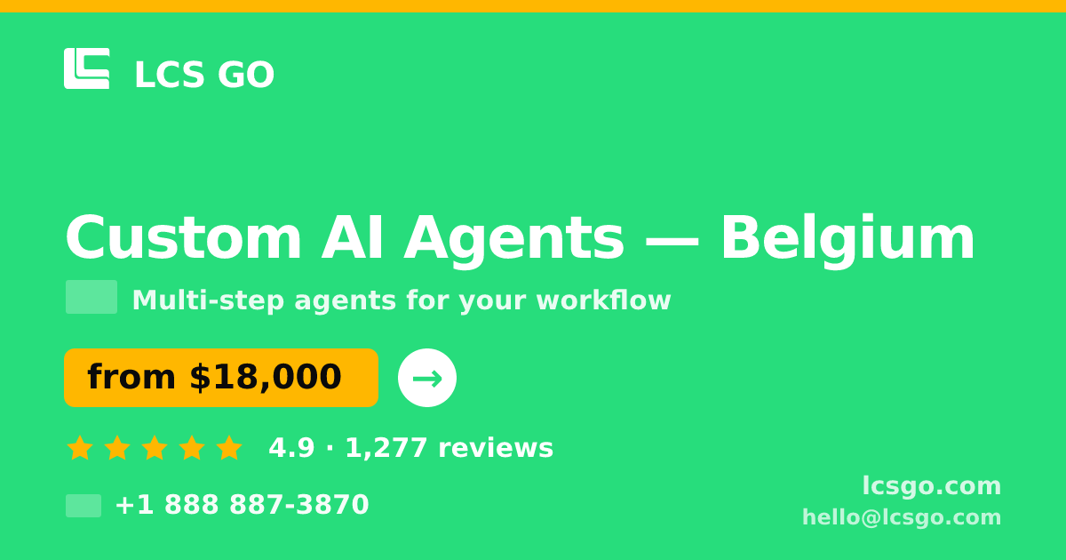 Custom AI Agents in Belgium — from $18,000, rated 4.9/5 by 1277 clients. LCS GO.