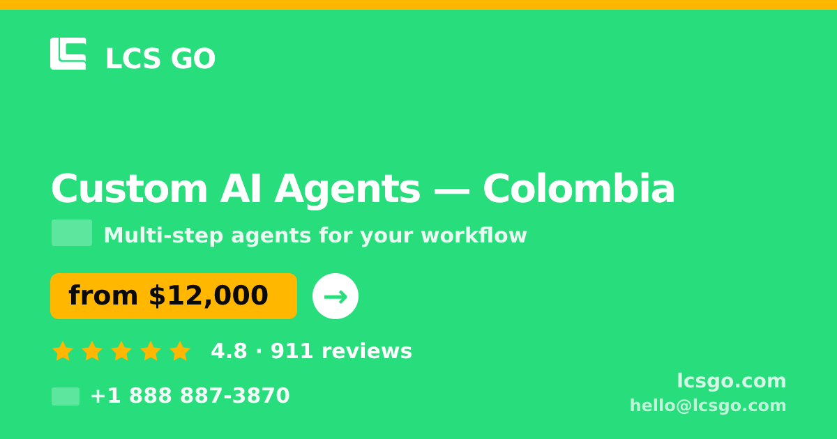 Custom AI Agents in Colombia — from $12,000, rated 4.8/5 by 911 clients. LCS GO.