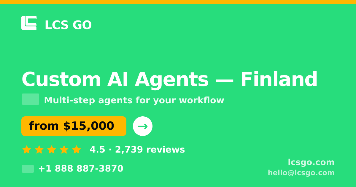 Custom AI Agents in Finland — from $15,000, rated 4.5/5 by 2739 clients. LCS GO.