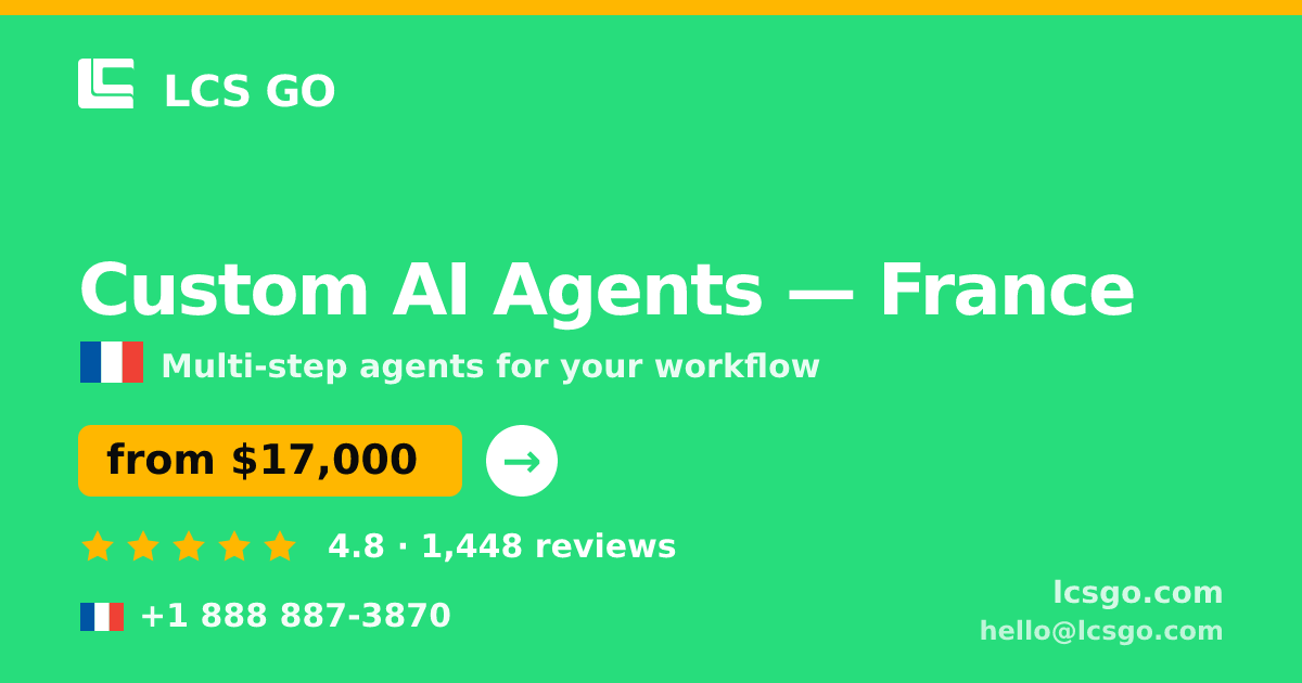 Custom AI Agents in France — from $17,000, rated 4.8/5 by 1448 clients. LCS GO.