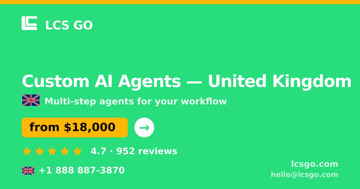 Custom AI Agents in United Kingdom — from $18,000, rated 4.7/5 by 952 clients. LCS GO.