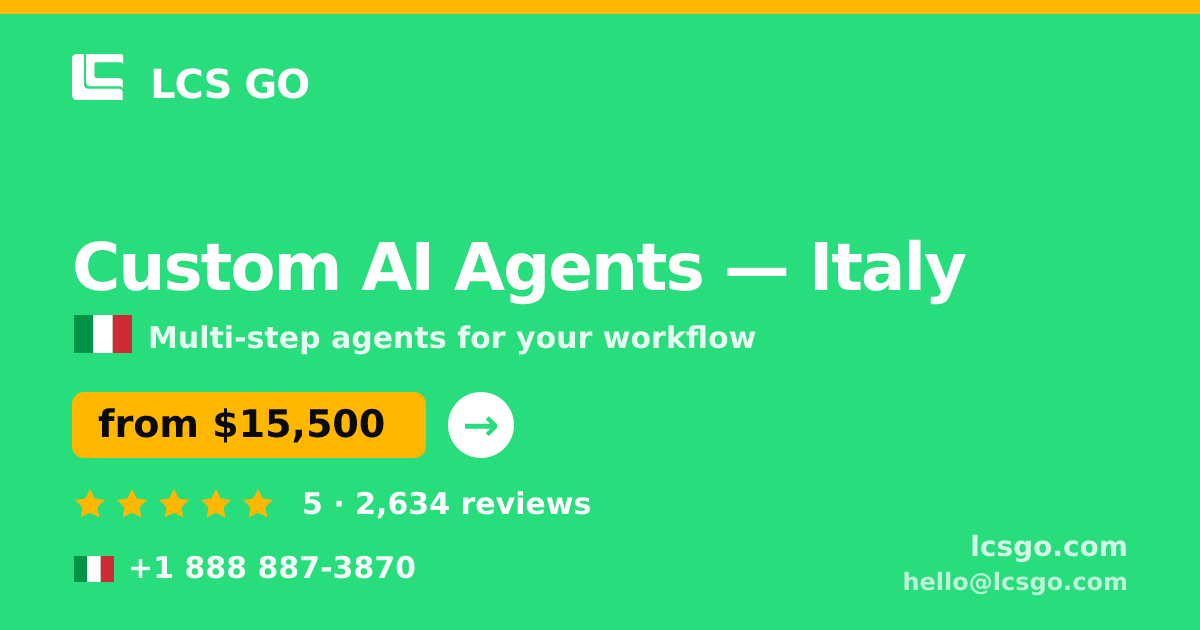 Custom AI Agents in Italy — from $15,500, rated 5/5 by 2634 clients. LCS GO.