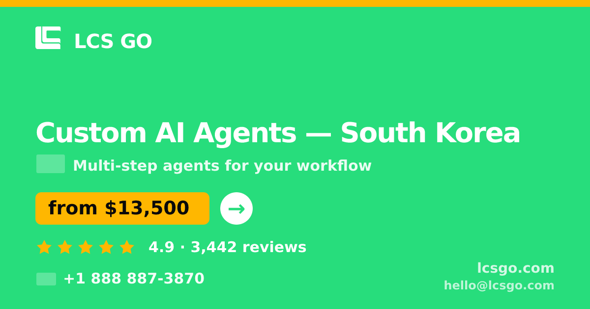 Custom AI Agents in South Korea — from $13,500, rated 4.9/5 by 3442 clients. LCS GO.