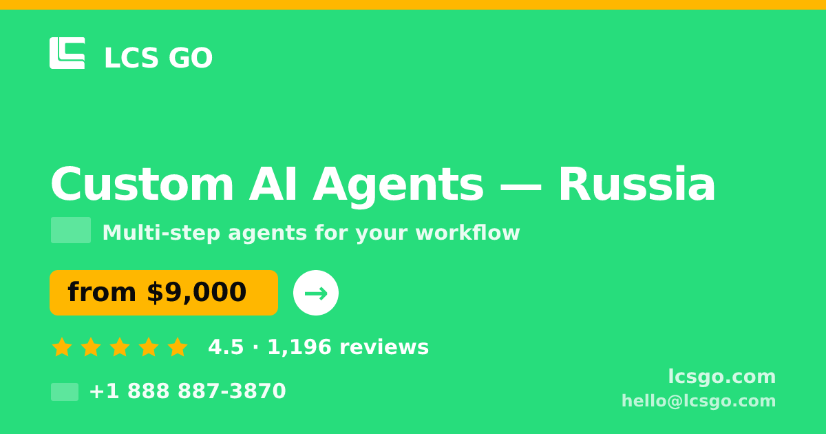 Custom AI Agents in Russia — from $9,000, rated 4.5/5 by 1196 clients. LCS GO.