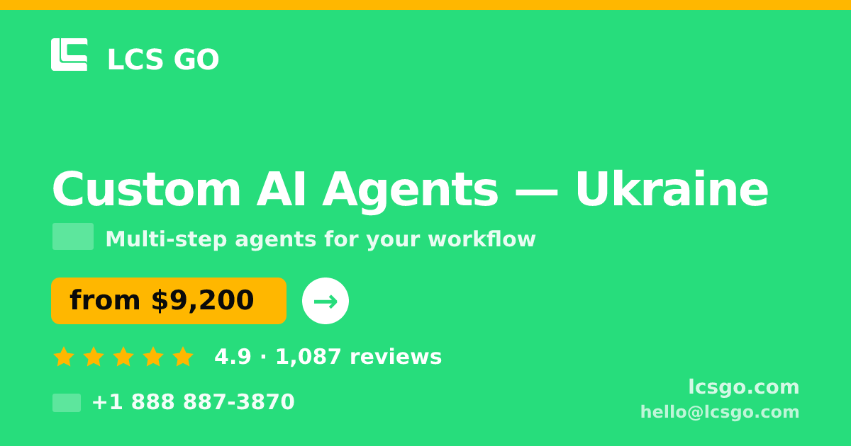 Custom AI Agents in Ukraine — from $9,200, rated 4.9/5 by 1087 clients. LCS GO.