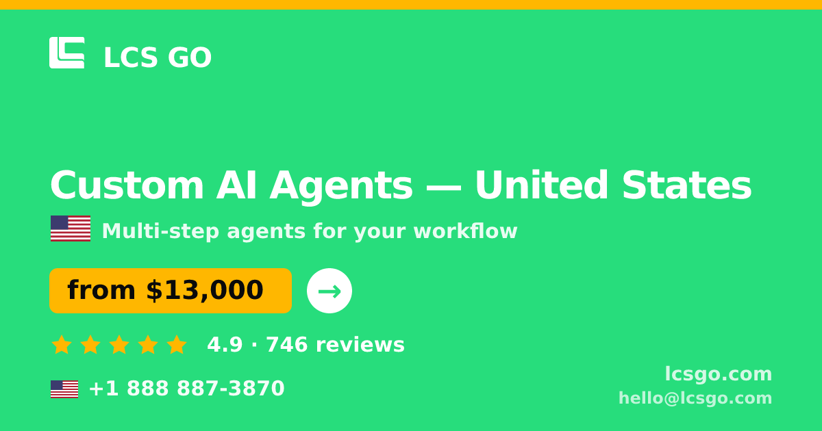 Custom AI Agents in United States — from $13,000, rated 4.9/5 by 746 clients. LCS GO.