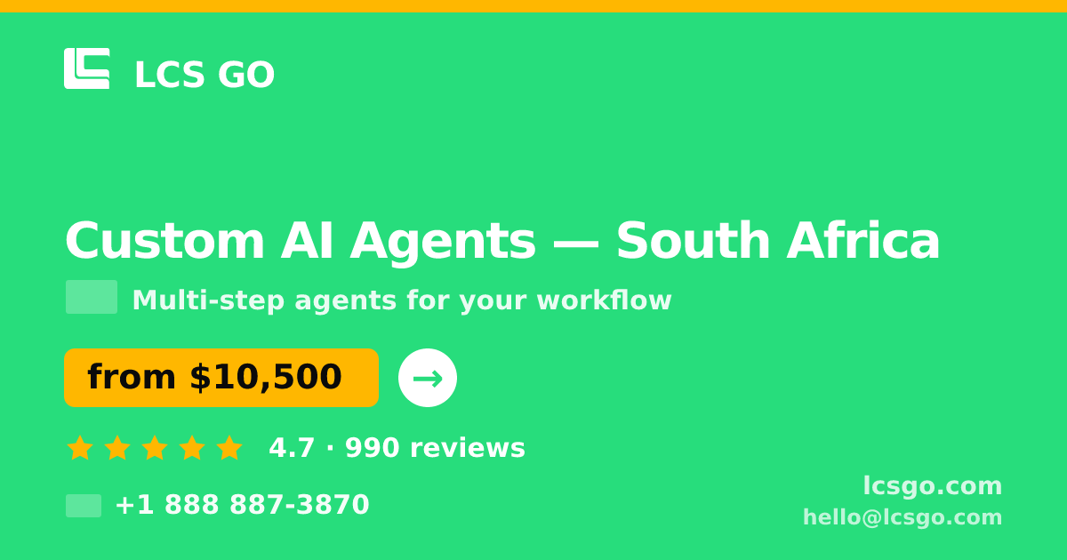 Custom AI Agents in South Africa — from $10,500, rated 4.7/5 by 990 clients. LCS GO.