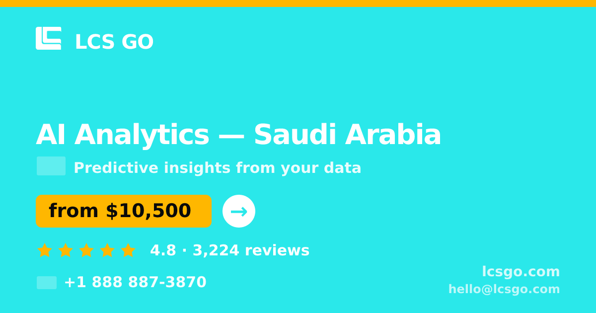 AI Analytics in Saudi Arabia — from $10,500, rated 4.8/5 by 3224 clients. LCS GO.