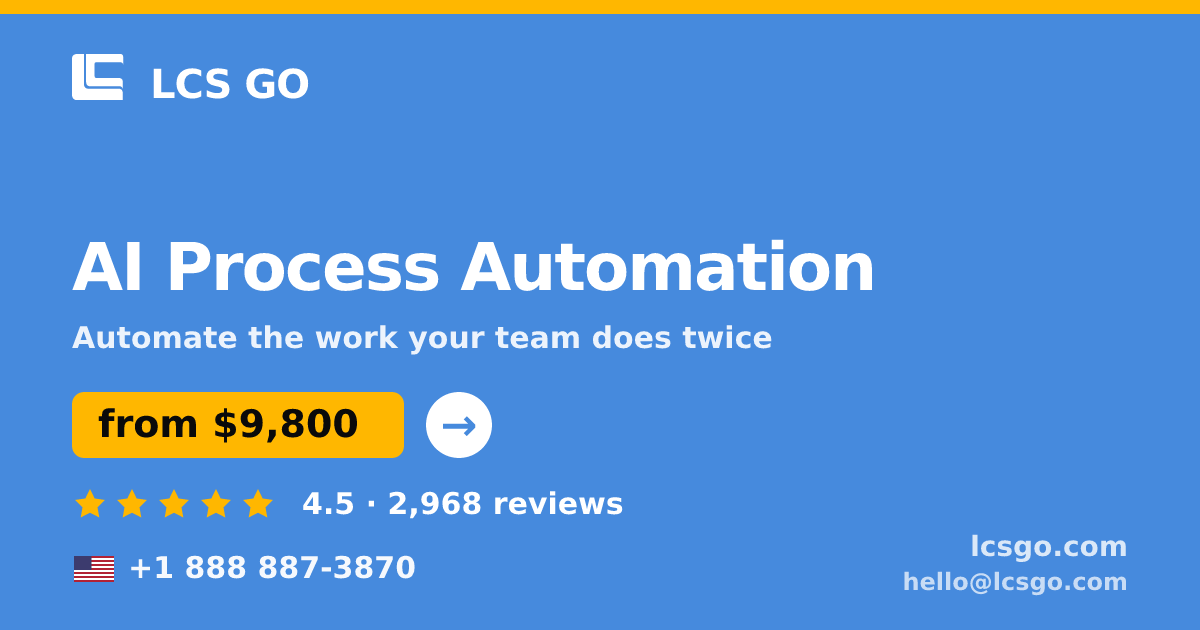 AI Process Automation in the USA — from $9,800, rated 4.5/5 by 2968 clients. LCS GO.
