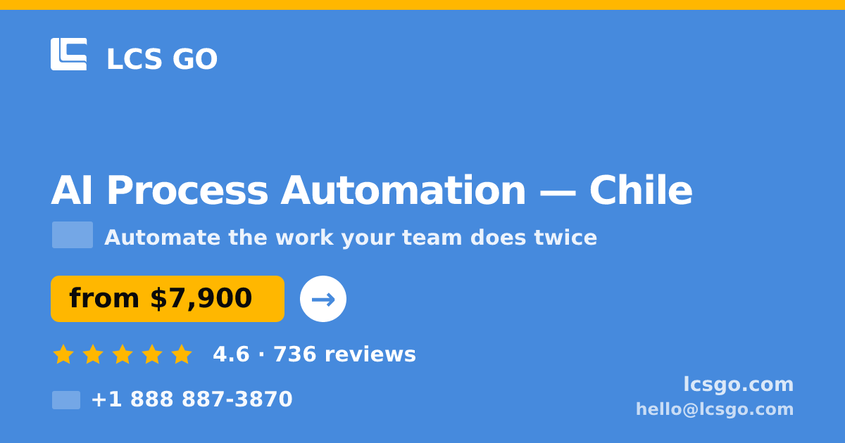 AI Process Automation in Chile — from $7,900, rated 4.6/5 by 736 clients. LCS GO.