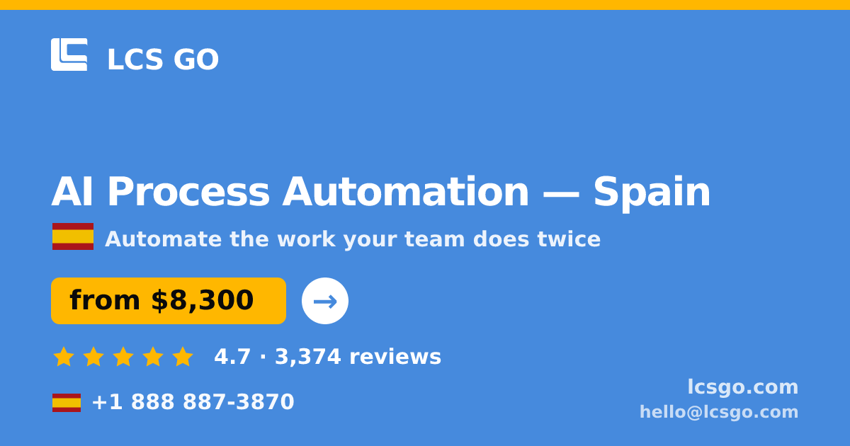 AI Process Automation in Spain — from $8,300, rated 4.7/5 by 3374 clients. LCS GO.