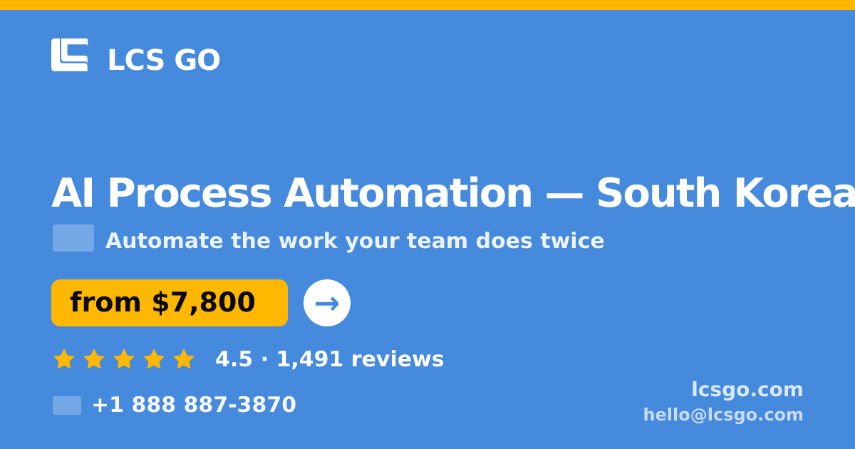 AI Process Automation in South Korea — from $7,800, rated 4.5/5 by 1491 clients. LCS GO.