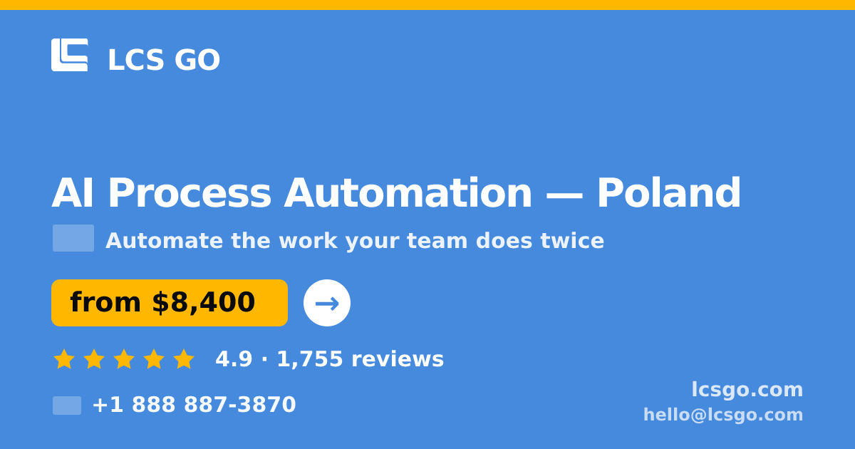 AI Process Automation in Poland — from $8,400, rated 4.9/5 by 1755 clients. LCS GO.