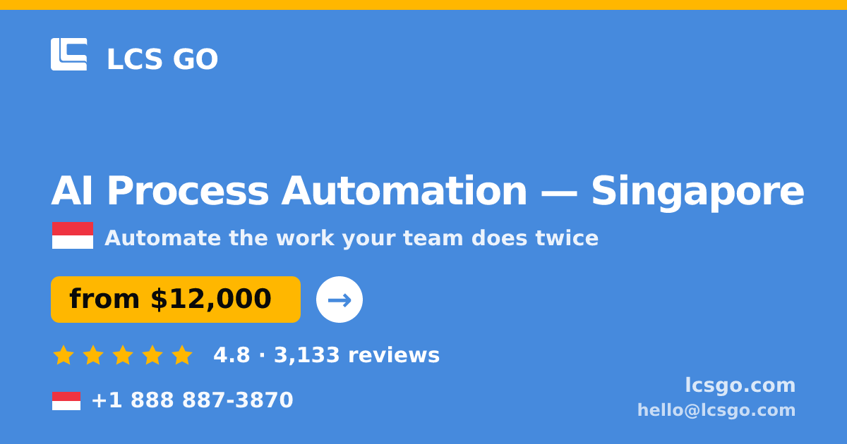 AI Process Automation in Singapore — from $12,000, rated 4.8/5 by 3133 clients. LCS GO.