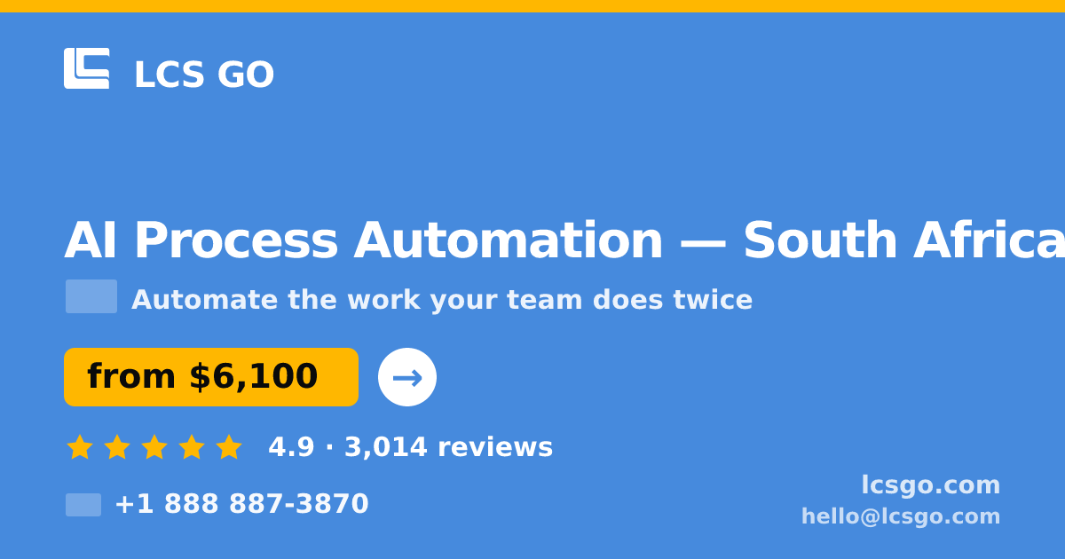 AI Process Automation in South Africa — from $6,100, rated 4.9/5 by 3014 clients. LCS GO.