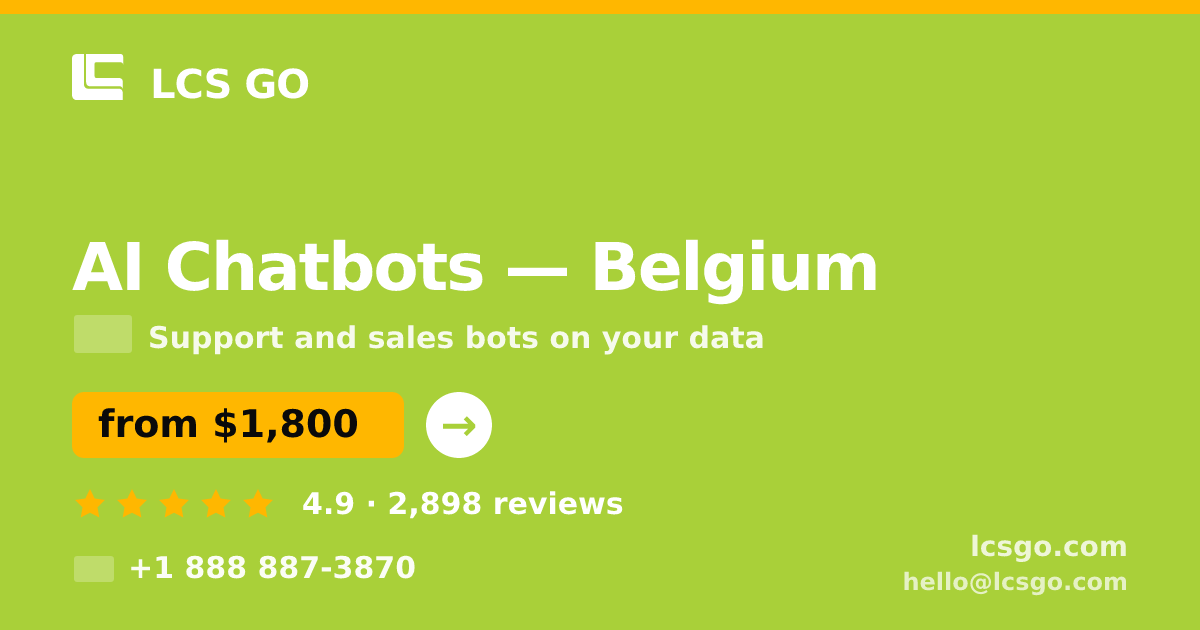 AI Chatbots in Belgium — from $1,800/mo, rated 4.9/5 by 2898 clients. LCS GO.