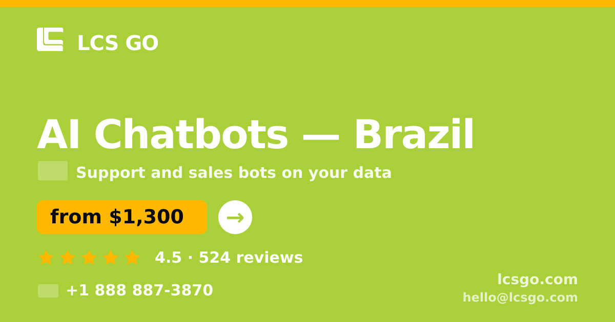 AI Chatbots in Brazil — from $1,300/mo, rated 4.5/5 by 524 clients. LCS GO.