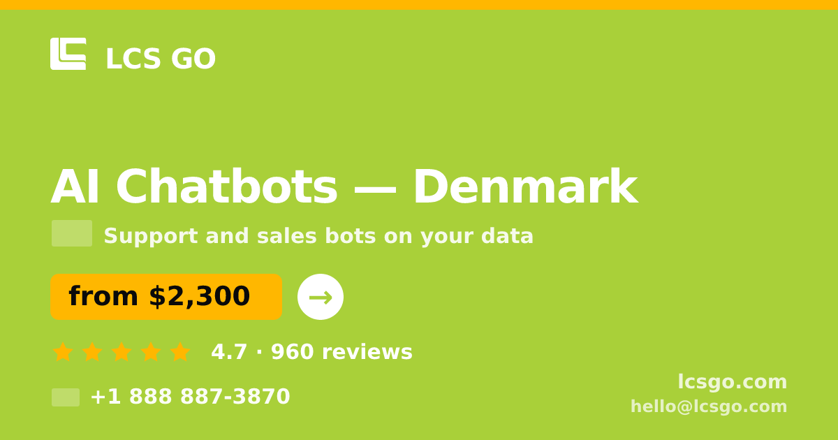AI Chatbots in Denmark — from $2,300/mo, rated 4.7/5 by 960 clients. LCS GO.