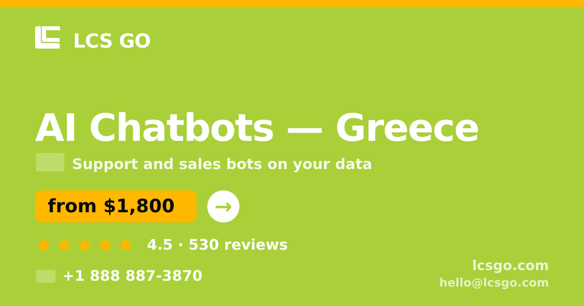 AI Chatbots in Greece — from $1,800/mo, rated 4.5/5 by 530 clients. LCS GO.