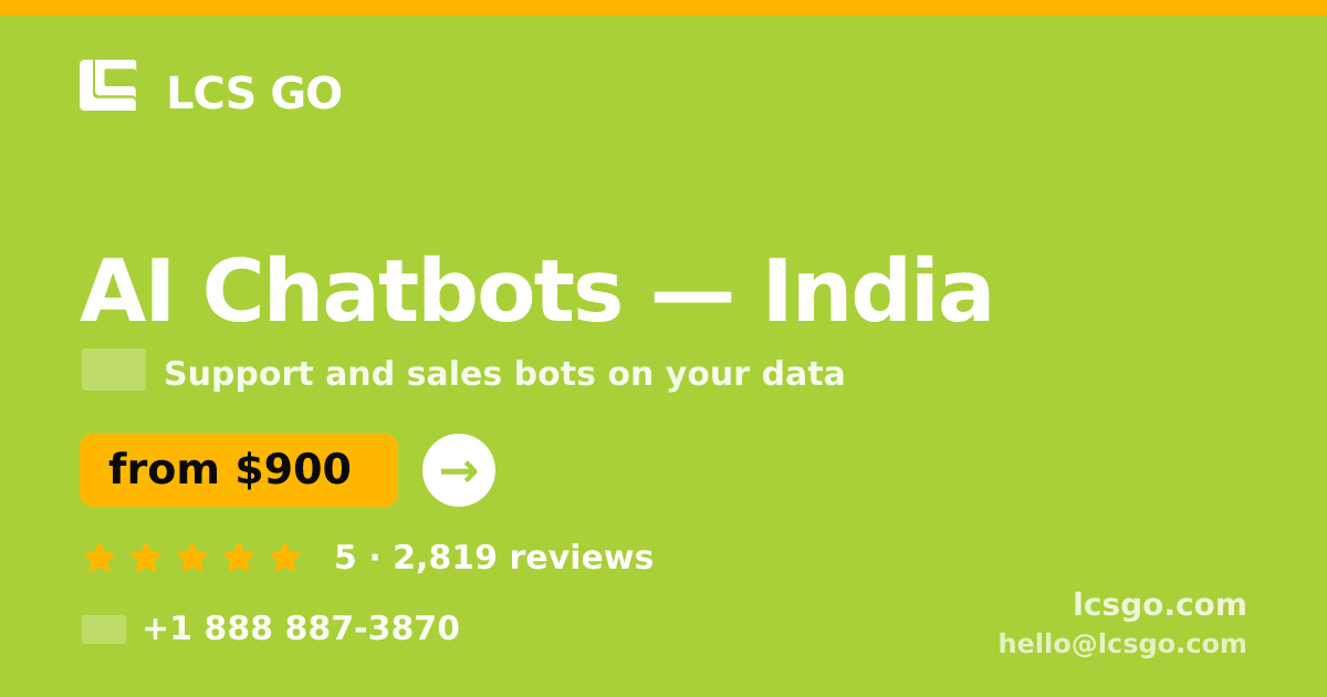 AI Chatbots in India — from $900/mo, rated 5/5 by 2819 clients. LCS GO.