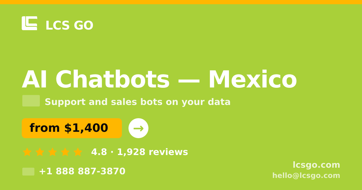 AI Chatbots in Mexico — from $1,400/mo, rated 4.8/5 by 1928 clients. LCS GO.