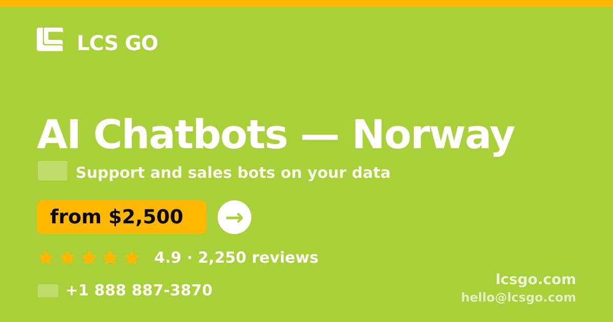 AI Chatbots in Norway — from $2,500/mo, rated 4.9/5 by 2250 clients. LCS GO.