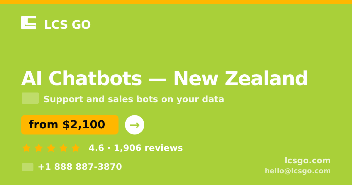 AI Chatbots in New Zealand — from $2,100/mo, rated 4.6/5 by 1906 clients. LCS GO.