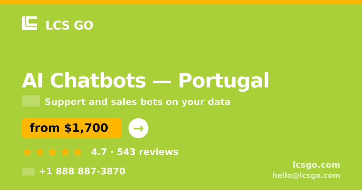 AI Chatbots in Portugal — from $1,700/mo, rated 4.7/5 by 543 clients. LCS GO.