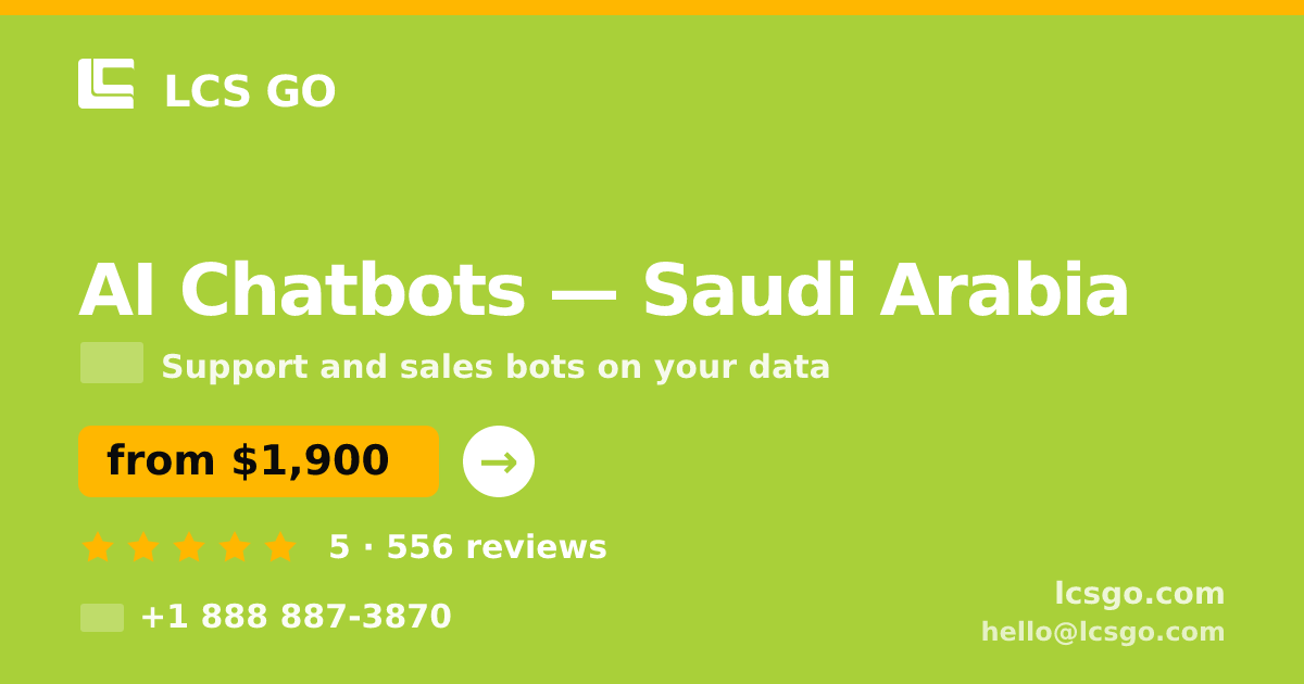 AI Chatbots in Saudi Arabia — from $1,900/mo, rated 5/5 by 556 clients. LCS GO.