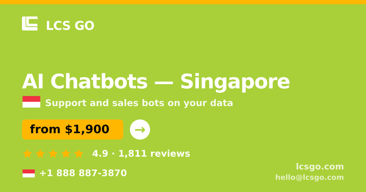 AI Chatbots in Singapore — from $1,900/mo, rated 4.9/5 by 1811 clients. LCS GO.