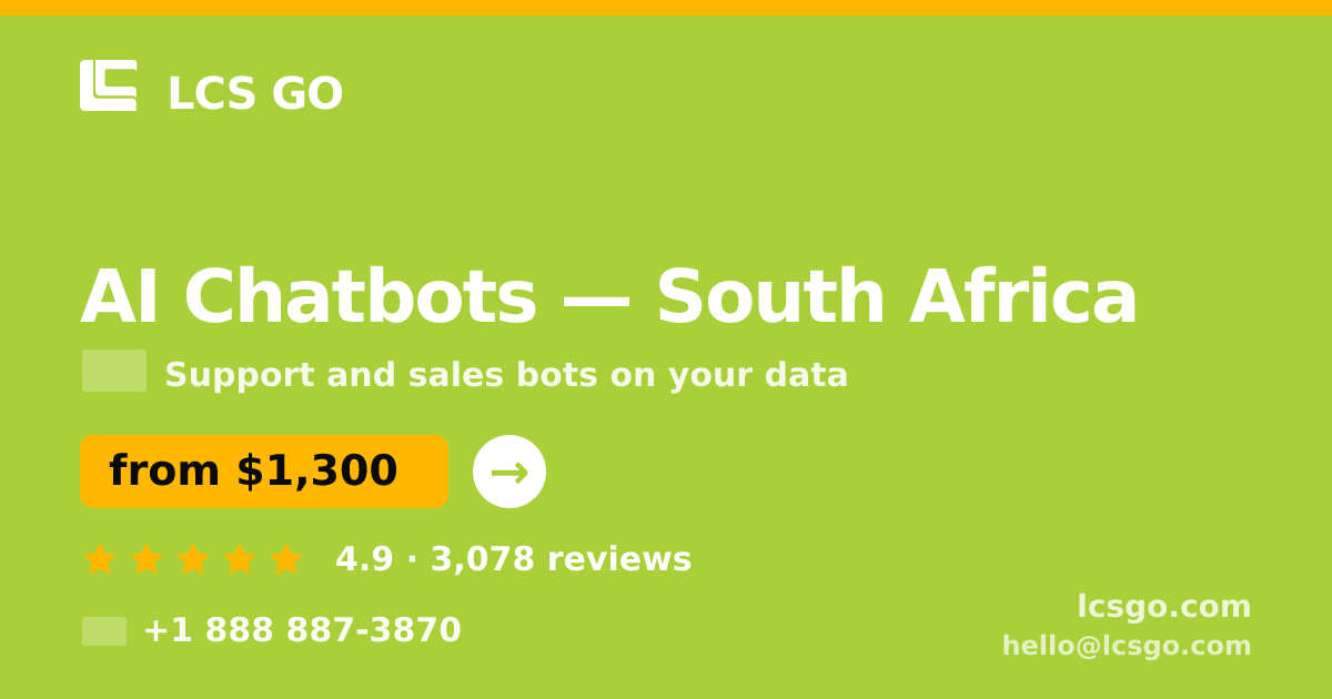 AI Chatbots in South Africa — from $1,300/mo, rated 4.9/5 by 3078 clients. LCS GO.