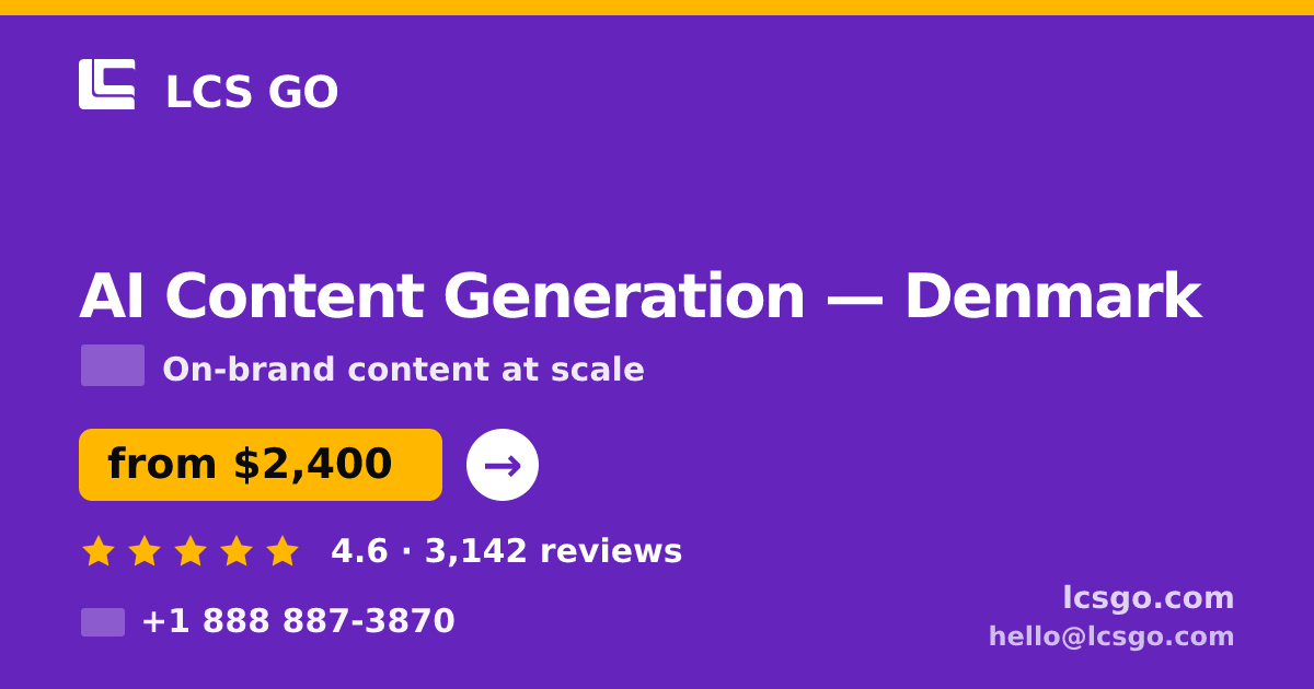 AI Content Generation in Denmark — from $2,400/mo, rated 4.6/5 by 3142 clients. LCS GO.