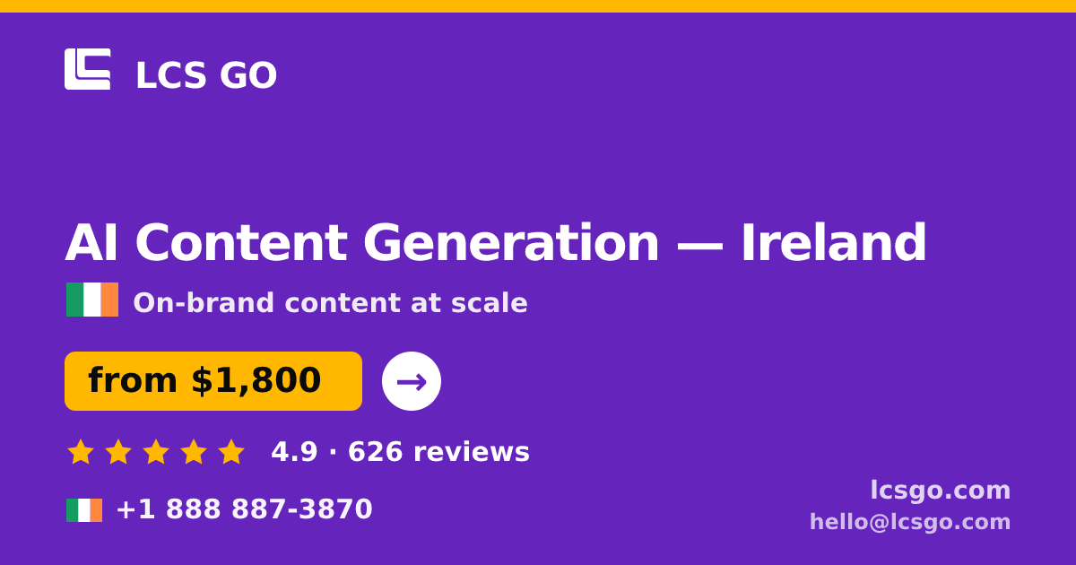 AI Content Generation in Ireland — from $1,800/mo, rated 4.9/5 by 626 clients. LCS GO.