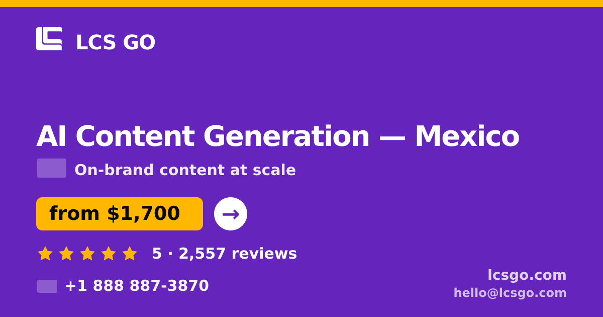 AI Content Generation in Mexico — from $1,700/mo, rated 5/5 by 2557 clients. LCS GO.