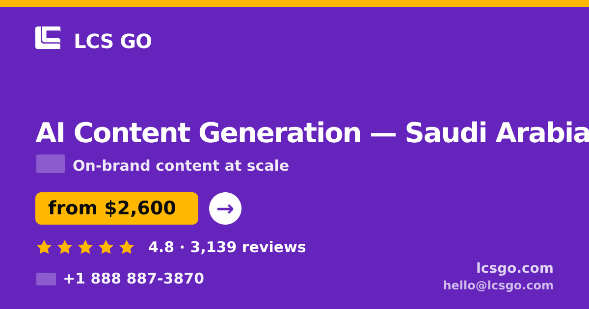 AI Content Generation in Saudi Arabia — from $2,600/mo, rated 4.8/5 by 3139 clients. LCS GO.