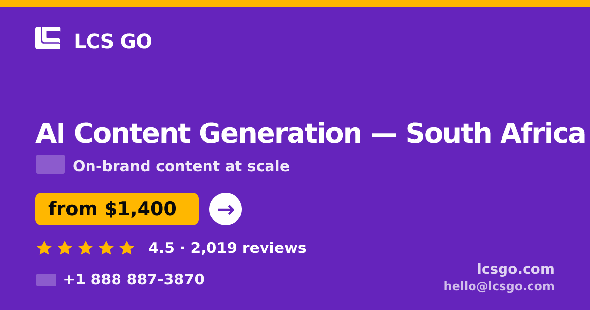 AI Content Generation in South Africa — from $1,400/mo, rated 4.5/5 by 2019 clients. LCS GO.