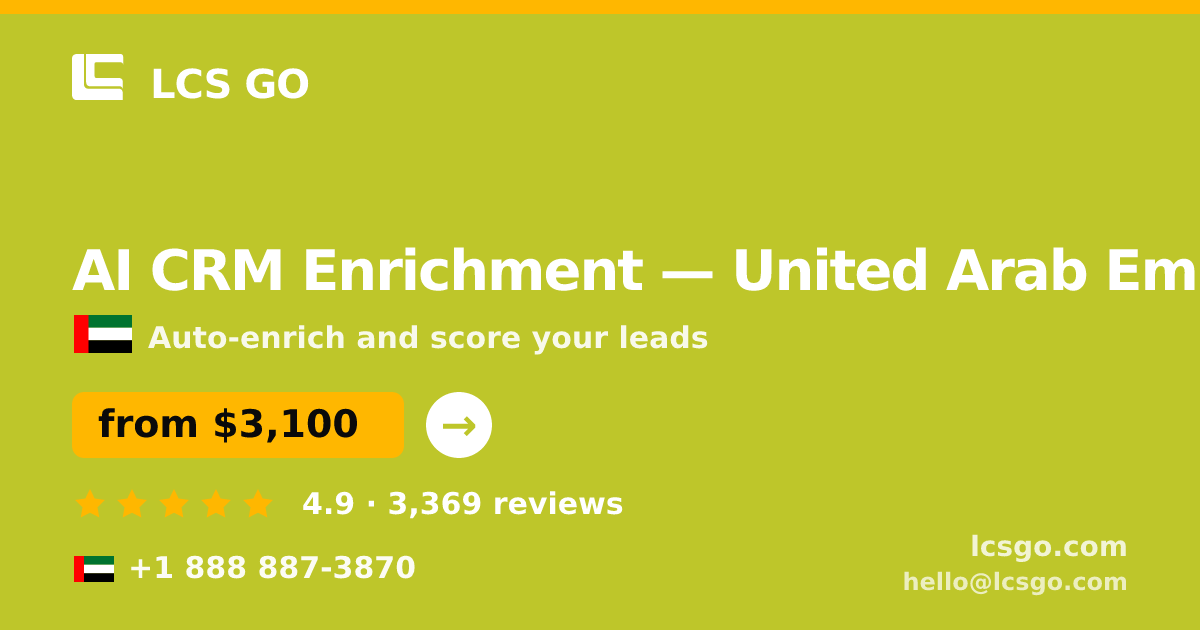 AI CRM Enrichment in United Arab Emirates — from $3,100/mo, rated 4.9/5 by 3369 clients. LCS GO.