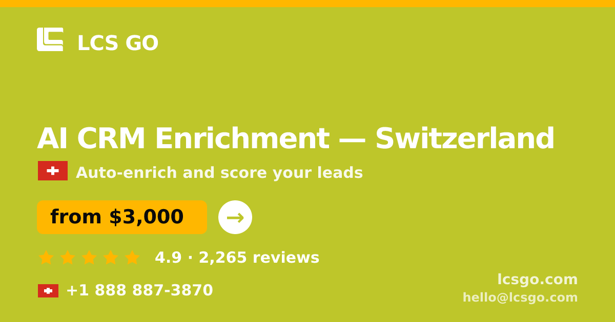 AI CRM Enrichment in Switzerland — from $3,000/mo, rated 4.9/5 by 2265 clients. LCS GO.