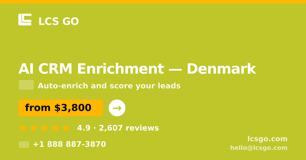 AI CRM Enrichment in Denmark — from $3,800/mo, rated 4.9/5 by 2607 clients. LCS GO.