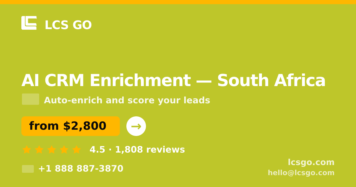 AI CRM Enrichment in South Africa — from $2,800/mo, rated 4.5/5 by 1808 clients. LCS GO.