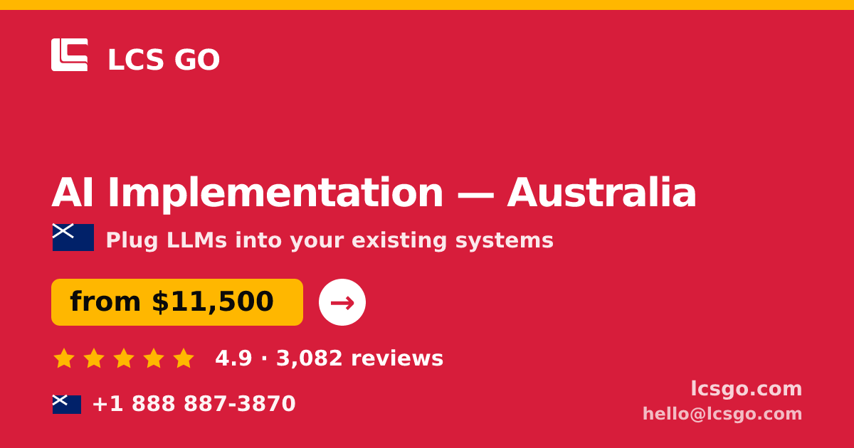 AI Implementation in Australia — from $11,500, rated 4.9/5 by 3082 clients. LCS GO.