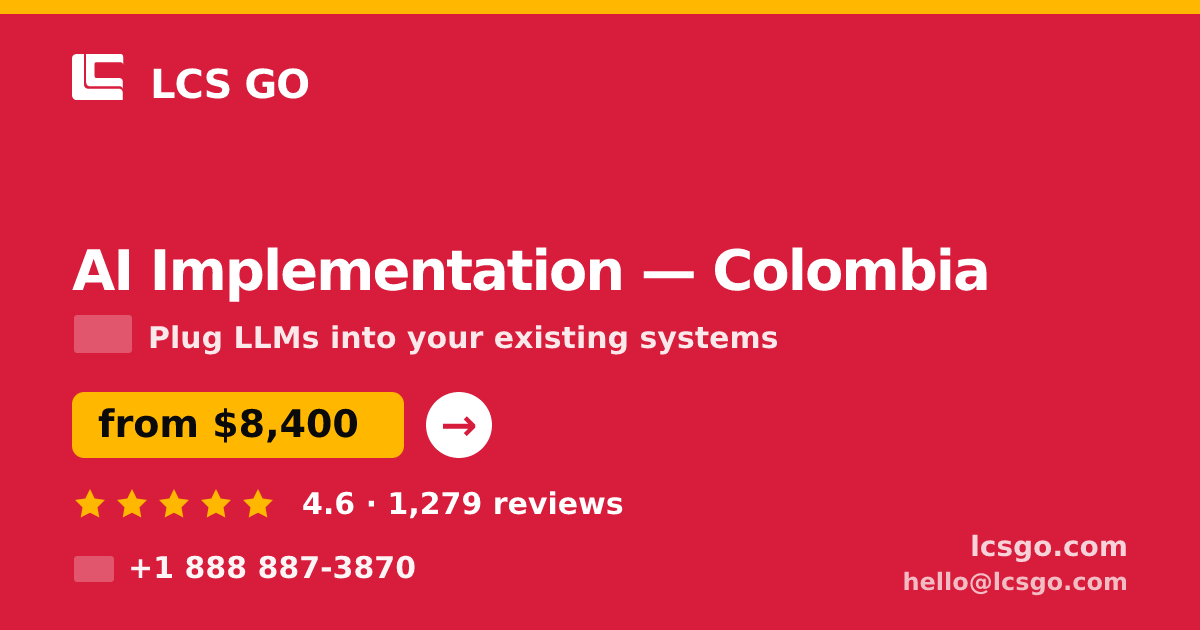 AI Implementation in Colombia — from $8,400, rated 4.6/5 by 1279 clients. LCS GO.