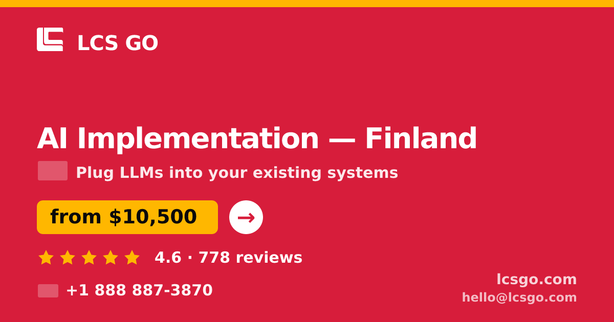 AI Implementation in Finland — from $10,500, rated 4.6/5 by 778 clients. LCS GO.
