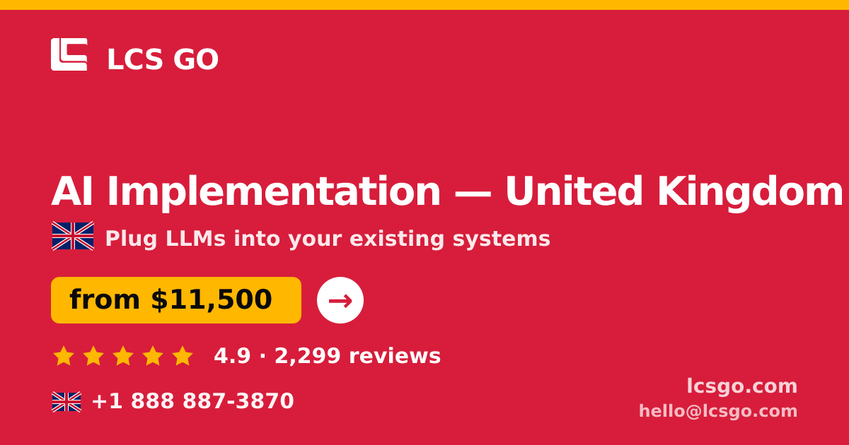 AI Implementation in United Kingdom — from $11,500, rated 4.9/5 by 2299 clients. LCS GO.